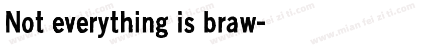 Not everything is braw字体转换